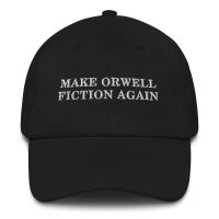 Make Orwell Fiction Again Dad Hat